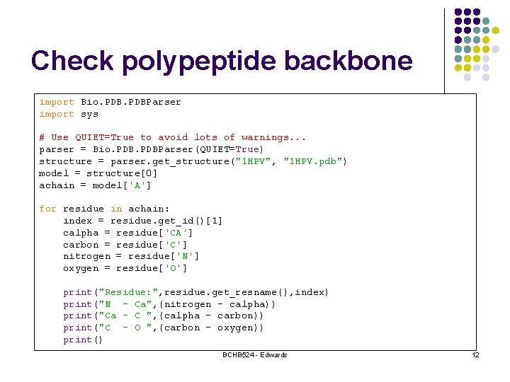 Check polypeptide backbone import Bio. PDBParser import sys # Use QUIET=True to avoid lots