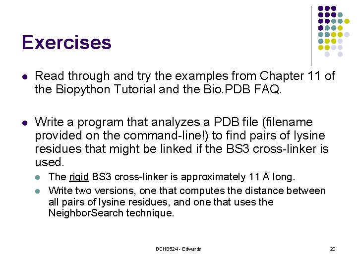 Exercises l Read through and try the examples from Chapter 11 of the Biopython