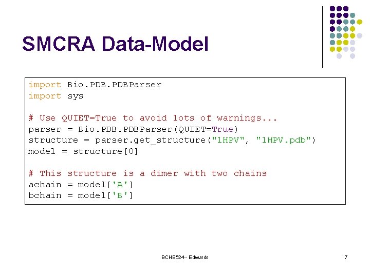 SMCRA Data-Model import Bio. PDBParser import sys # Use QUIET=True to avoid lots of