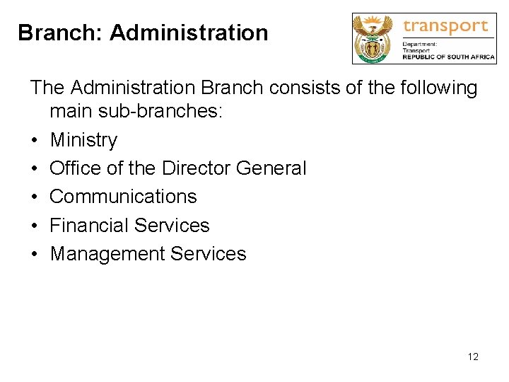 Branch: Administration The Administration Branch consists of the following main sub-branches: • Ministry •
