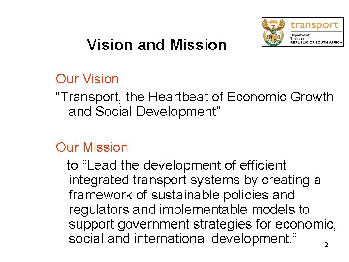 Vision and Mission Our Vision “Transport, the Heartbeat of Economic Growth and Social Development”