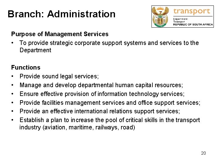 Branch: Administration Purpose of Management Services • To provide strategic corporate support systems and