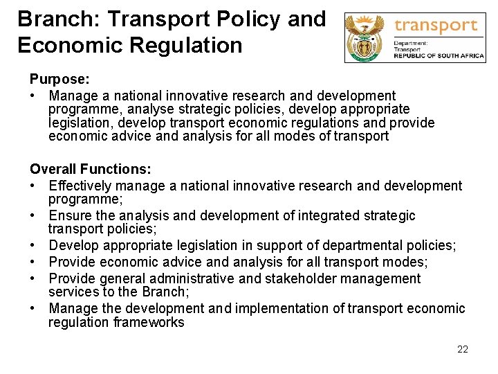 Branch: Transport Policy and Economic Regulation Purpose: • Manage a national innovative research and