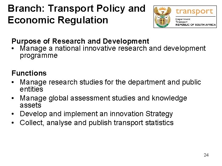 Branch: Transport Policy and Economic Regulation Purpose of Research and Development • Manage a