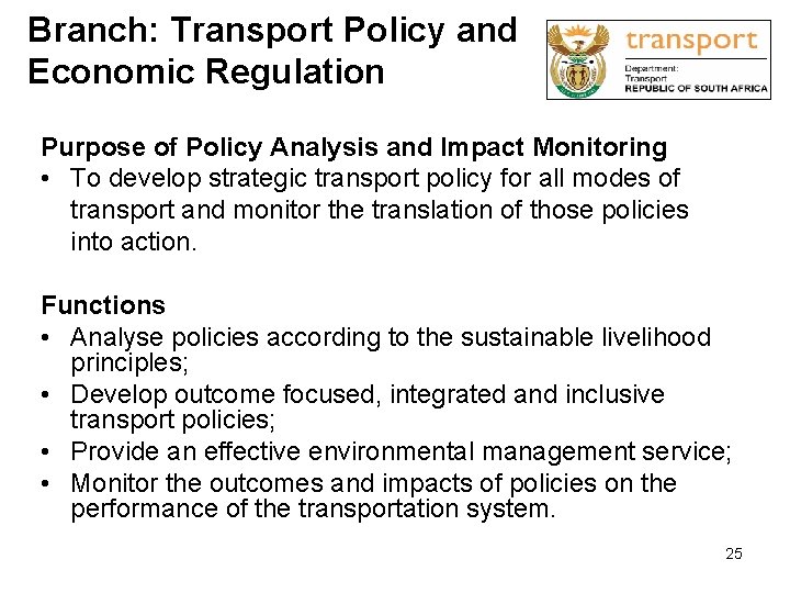 Branch: Transport Policy and Economic Regulation Purpose of Policy Analysis and Impact Monitoring •