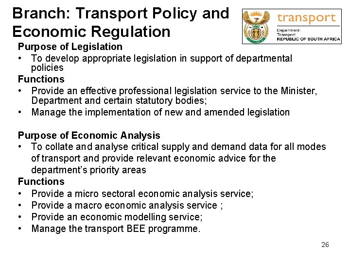 Branch: Transport Policy and Economic Regulation Purpose of Legislation • To develop appropriate legislation