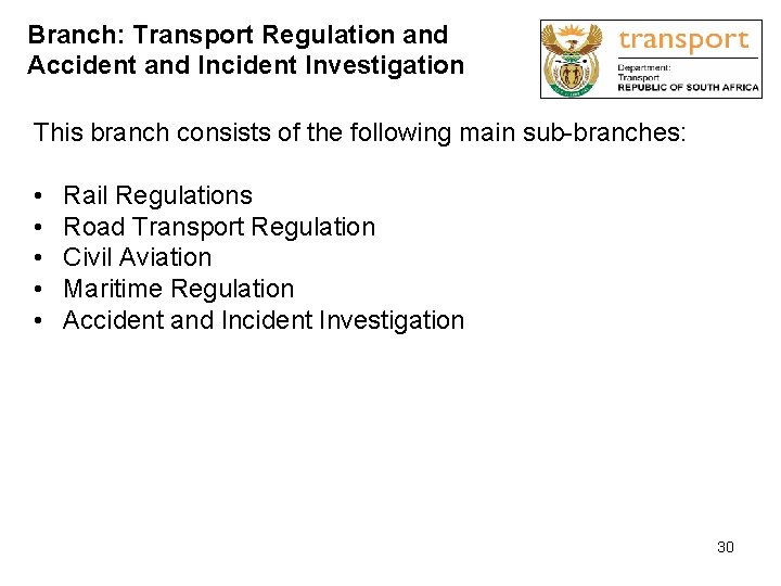 Branch: Transport Regulation and Accident and Incident Investigation This branch consists of the following