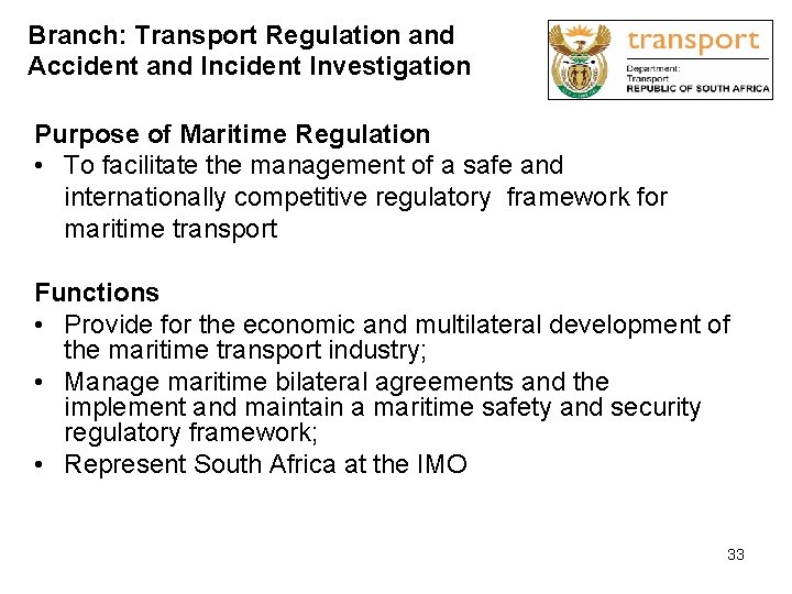 Branch: Transport Regulation and Accident and Incident Investigation Purpose of Maritime Regulation • To