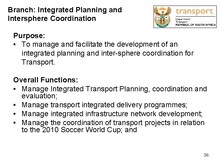 Branch: Integrated Planning and Intersphere Coordination Purpose: • To manage and facilitate the development