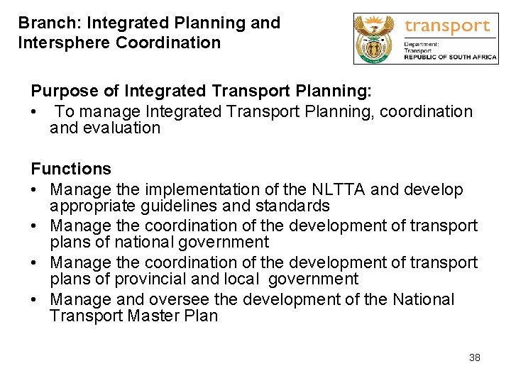 Branch: Integrated Planning and Intersphere Coordination Purpose of Integrated Transport Planning: • To manage