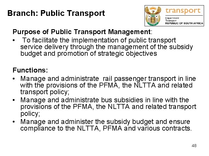 Branch: Public Transport Purpose of Public Transport Management: • To facilitate the implementation of