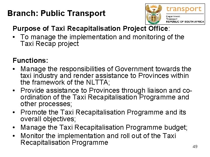 Branch: Public Transport Purpose of Taxi Recapitalisation Project Office: • To manage the implementation
