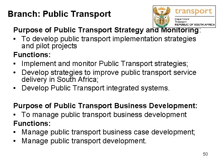 Branch: Public Transport Purpose of Public Transport Strategy and Monitoring: • To develop public