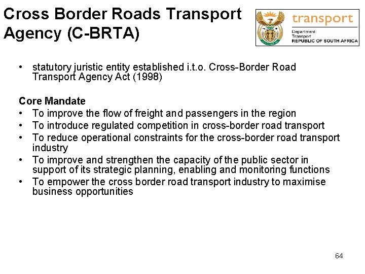 Cross Border Roads Transport Agency (C-BRTA) • statutory juristic entity established i. t. o.