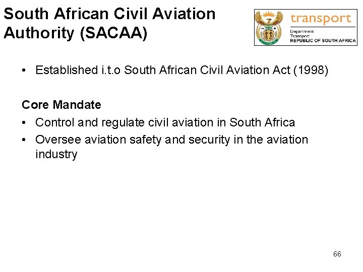 South African Civil Aviation Authority (SACAA) • Established i. t. o South African Civil