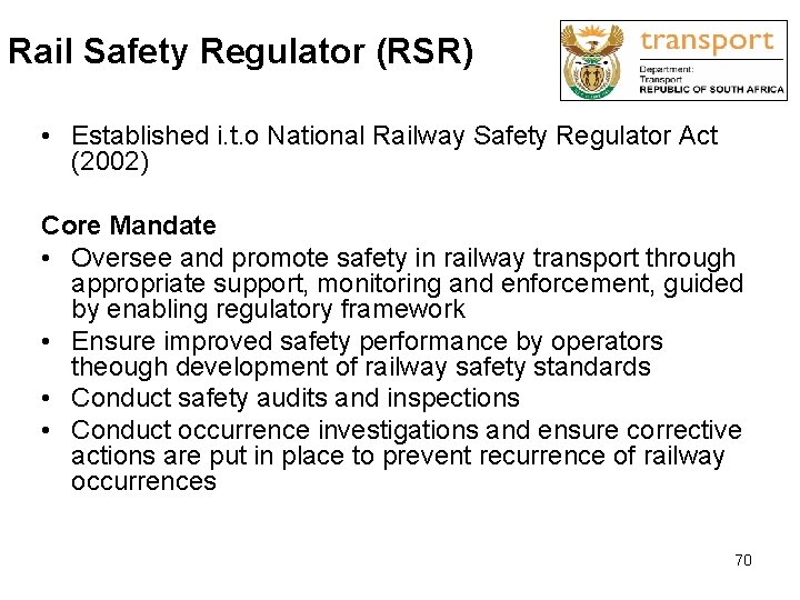 Rail Safety Regulator (RSR) • Established i. t. o National Railway Safety Regulator Act