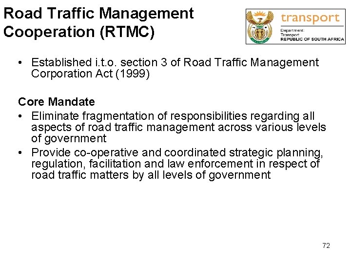 Road Traffic Management Cooperation (RTMC) • Established i. t. o. section 3 of Road