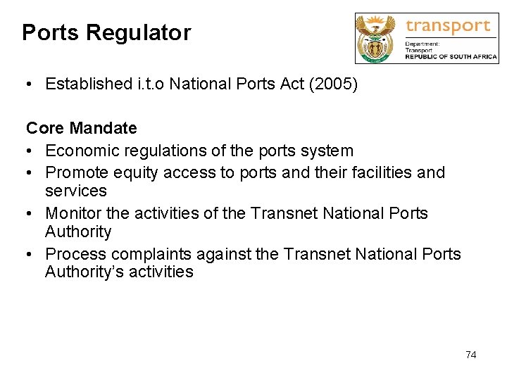 Ports Regulator • Established i. t. o National Ports Act (2005) Core Mandate •