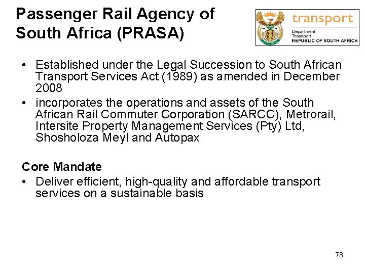 Passenger Rail Agency of South Africa (PRASA) • Established under the Legal Succession to