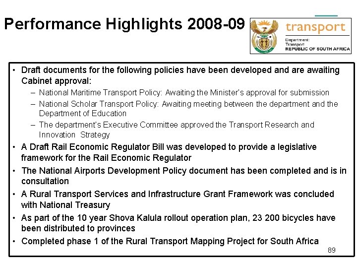 Performance Highlights 2008 -09 • Draft documents for the following policies have been developed