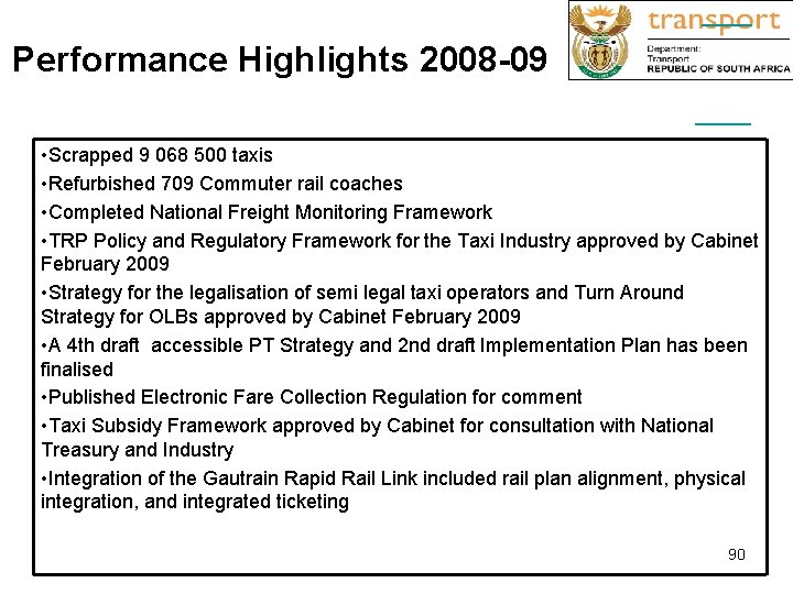 Performance Highlights 2008 -09 • Scrapped 9 068 500 taxis • Refurbished 709 Commuter