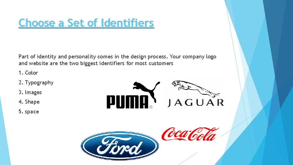 Choose a Set of Identifiers Part of identity and personality comes in the design