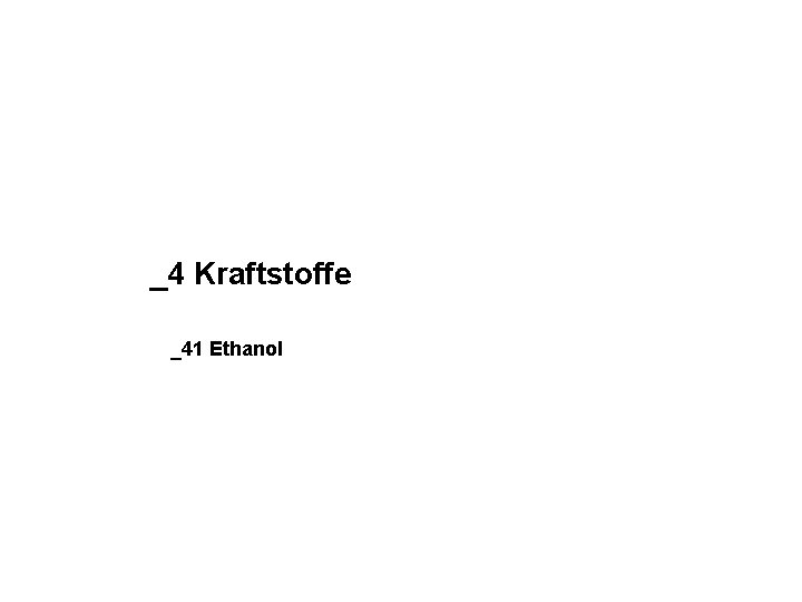 _4 Kraftstoffe _41 Ethanol 