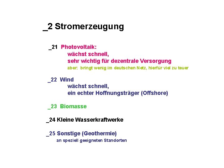 _2 Stromerzeugung _21 Photovoltaik: wächst schnell, sehr wichtig für dezentrale Versorgung aber: bringt wenig