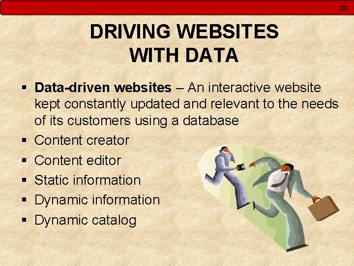 20 DRIVING WEBSITES WITH DATA § Data-driven websites – An interactive website kept constantly 20 DRIVING WEBSITES WITH DATA § Data-driven websites – An interactive website kept constantly