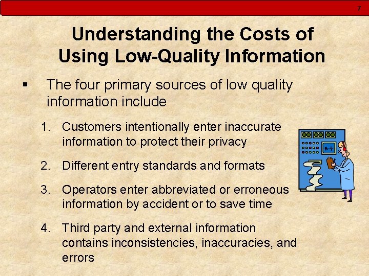 7 Understanding the Costs of Using Low-Quality Information § The four primary sources of 7 Understanding the Costs of Using Low-Quality Information § The four primary sources of