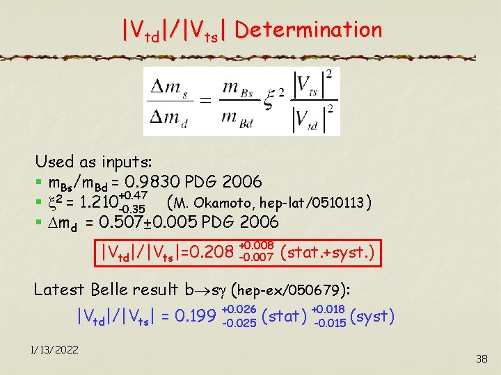 |Vtd|/|Vts| Determination Used as inputs: § m. Bs/m. Bd = 0. 9830 PDG 2006