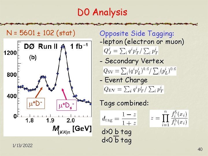 D 0 Analysis N = 5601 ± 102 (stat) Opposite Side Tagging: -lepton (electron