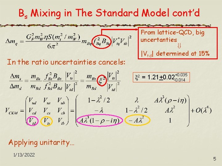 Bs Mixing in The Standard Model cont’d In the ratio uncertainties cancels: From lattice-QCD,