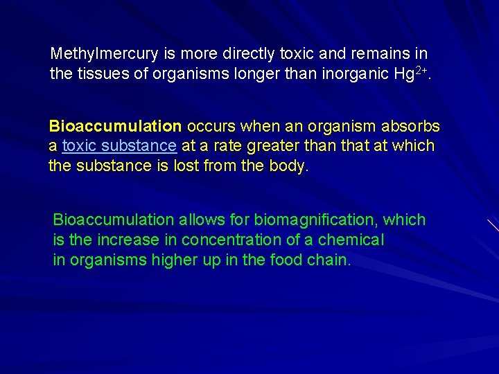 Methylmercury is more directly toxic and remains in the tissues of organisms longer than