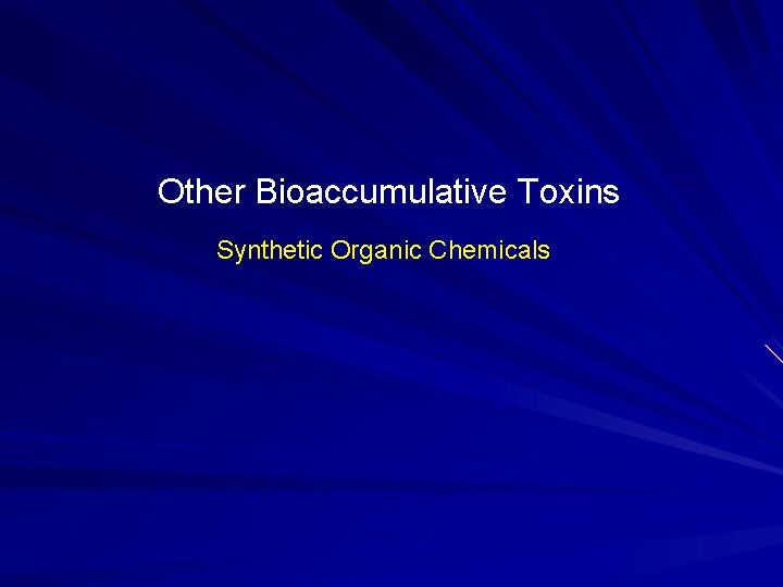 Other Bioaccumulative Toxins Synthetic Organic Chemicals 