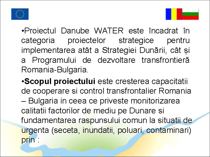  • Proiectul Danube WATER este încadrat în categoria proiectelor strategice pentru implementarea atât