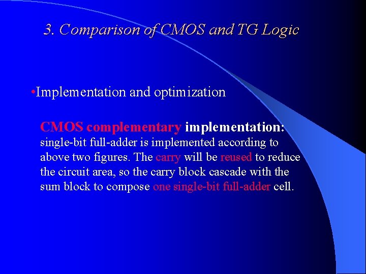 3. Comparison of CMOS and TG Logic • Implementation and optimization CMOS complementary implementation: