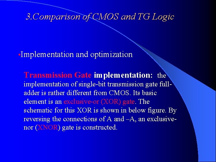 3. Comparison of CMOS and TG Logic • Implementation and optimization Transmission Gate implementation: