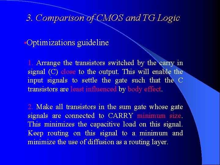 3. Comparison of CMOS and TG Logic • Optimizations guideline 1. Arrange the transistors