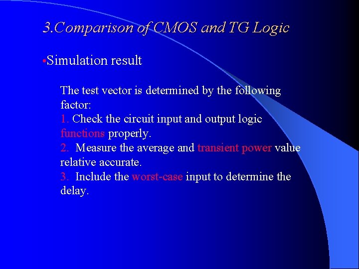 3. Comparison of CMOS and TG Logic • Simulation result The test vector is