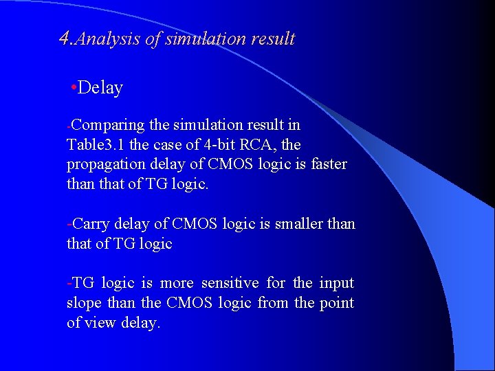 4. Analysis of simulation result • Delay -Comparing the simulation result in Table 3.