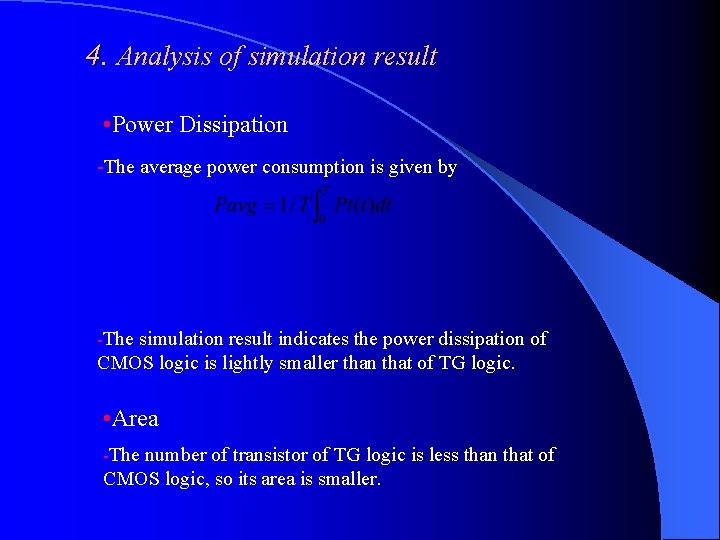 4. Analysis of simulation result • Power Dissipation -The average power consumption is given