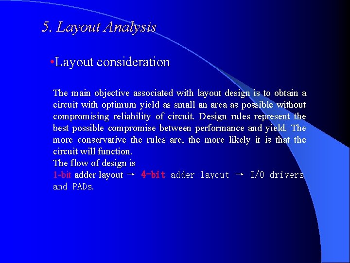 5. Layout Analysis • Layout consideration The main objective associated with layout design is