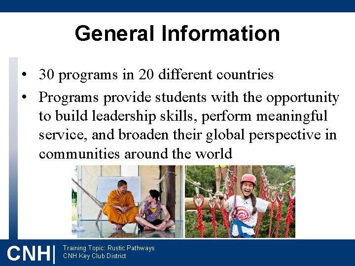 General Information • 30 programs in 20 different countries • Programs provide students with