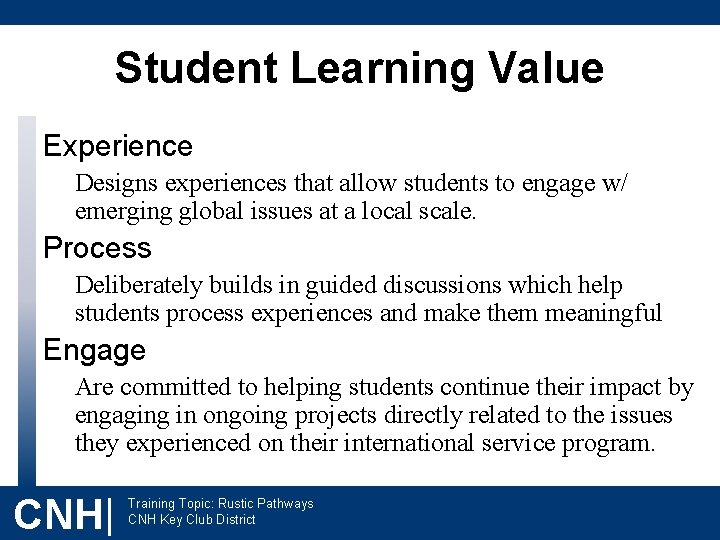 Student Learning Value Experience Designs experiences that allow students to engage w/ emerging global