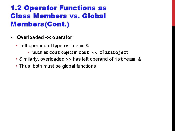 1. 2 Operator Functions as Class Members vs. Global Members(Cont. ) • Overloaded <<