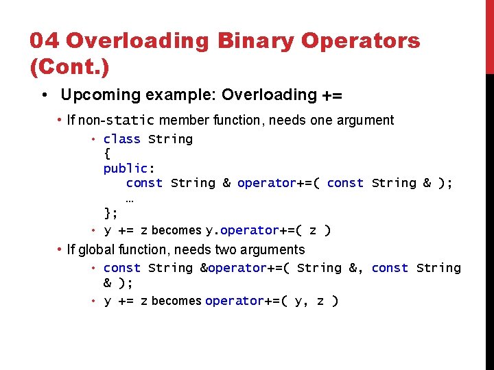 04 Overloading Binary Operators (Cont. ) • Upcoming example: Overloading += • If non-static