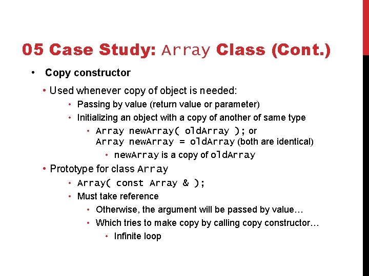 05 Case Study: Array Class (Cont. ) • Copy constructor • Used whenever copy