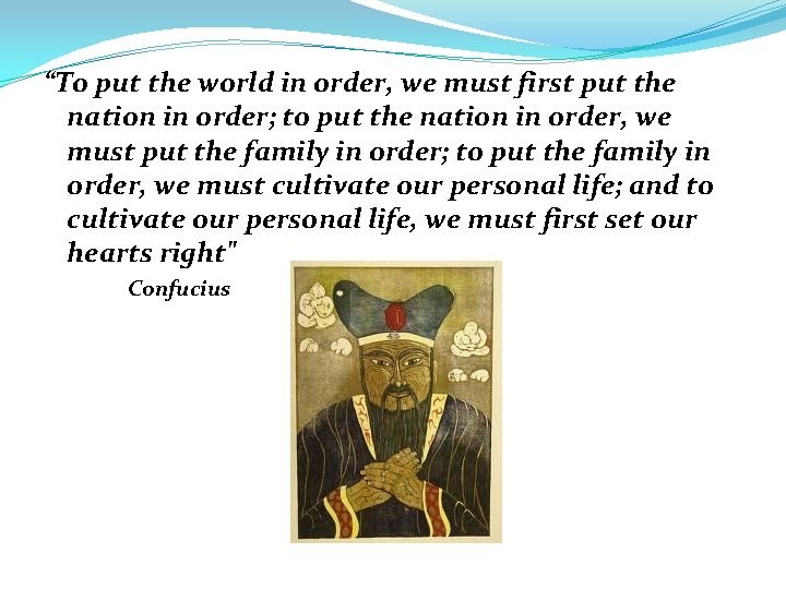 “To put the world in order, we must first put the nation in order;