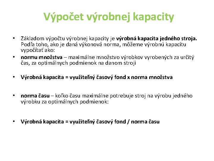 Výpočet výrobnej kapacity • Základom výpočtu výrobnej kapacity je výrobná kapacita jedného stroja. Podľa